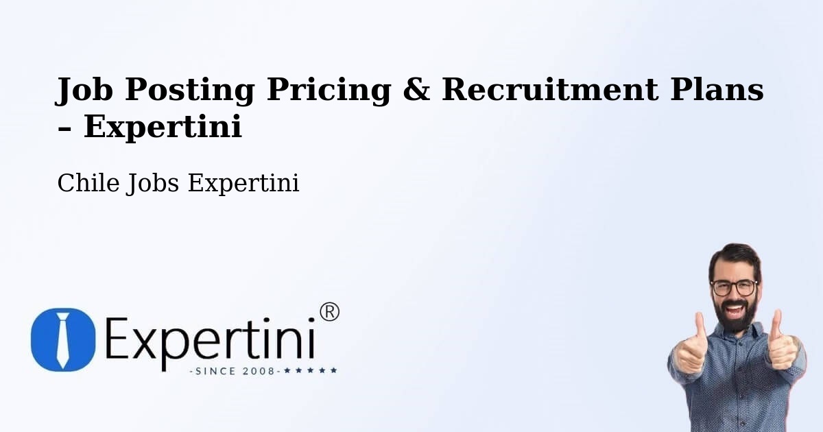 Job Posting Pricing & Recruitment Plans – Melipilla - Melipilla, Chile Jobs Expertini